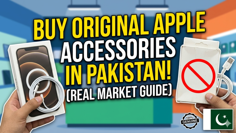 How to Buy Original Apple Accessories in Pakistan (Real Market Guide)