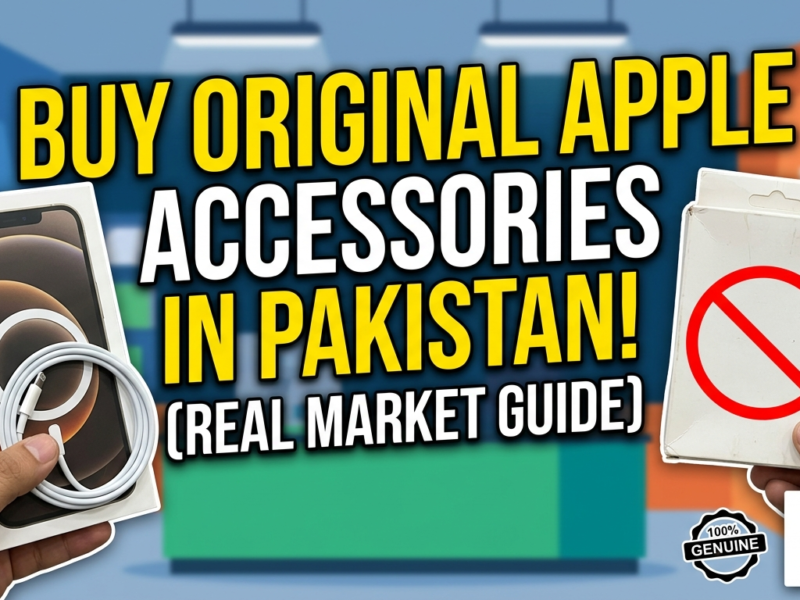 How to Buy Original Apple Accessories in Pakistan (Real Market Guide)