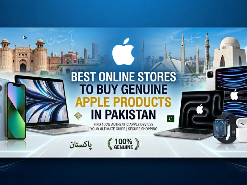 Best Online Stores to Buy Genuine Apple Products in Pakistan